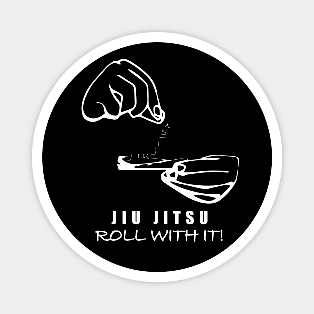 JIU JITSU Roll With It Magnet by Dojo Artist